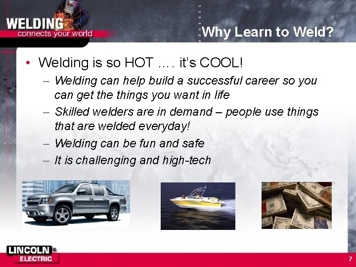 Why Learn to Weld? • Welding is so HOT …. it’s COOL! – Welding