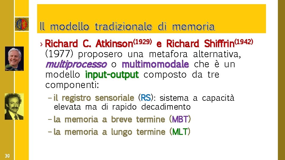 Il modello tradizionale di memoria › Richard C. Atkinson(1929) e Richard Shiffrin(1942) (1977) proposero