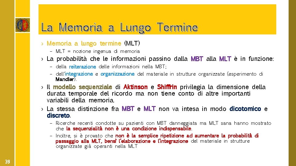La Memoria a Lungo Termine › Memoria a lungo termine (MLT) – MLT =