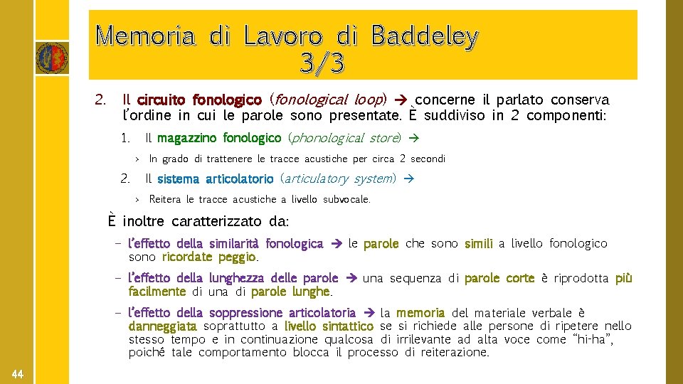 Memoria di Lavoro di Baddeley 3/3 2. Il circuito fonologico (fonological loop) concerne il