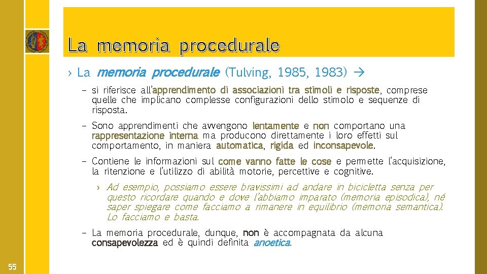 La memoria procedurale › La memoria procedurale (Tulving, 1985, 1983) – si riferisce all’apprendimento