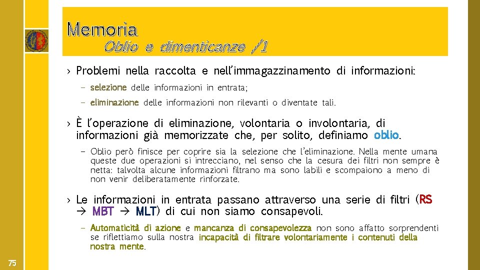 Memoria Oblio e dimenticanze /1 › Problemi nella raccolta e nell’immagazzinamento di informazioni: –