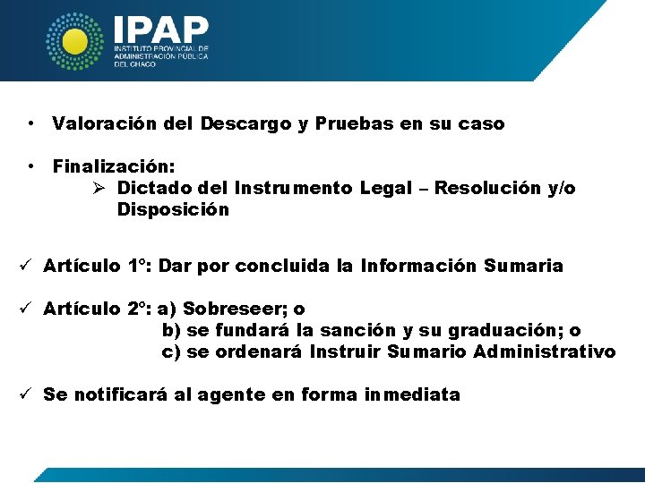  • Valoración del Descargo y Pruebas en su caso • Finalización: Ø Dictado