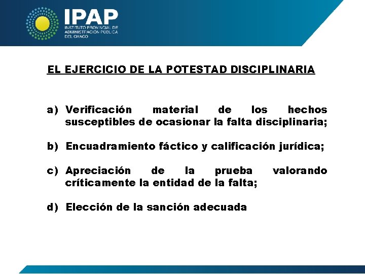 EL EJERCICIO DE LA POTESTAD DISCIPLINARIA a) Verificación material de los hechos susceptibles de