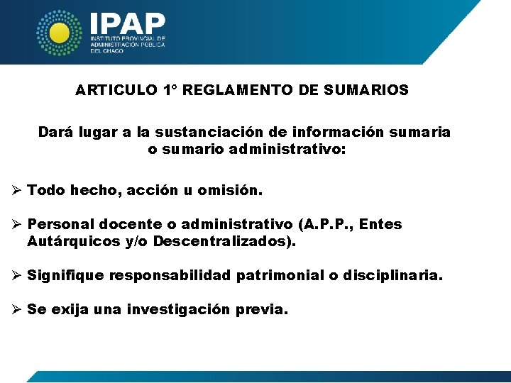 ARTICULO 1º REGLAMENTO DE SUMARIOS Dará lugar a la sustanciación de información sumaria o