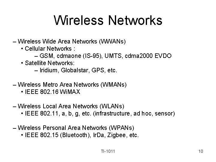 Wireless Networks – Wireless Wide Area Networks (WWANs) • Cellular Networks : – GSM,