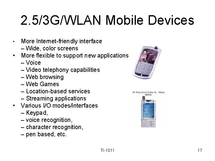 2. 5/3 G/WLAN Mobile Devices • • • More Internet-friendly interface – Wide, color