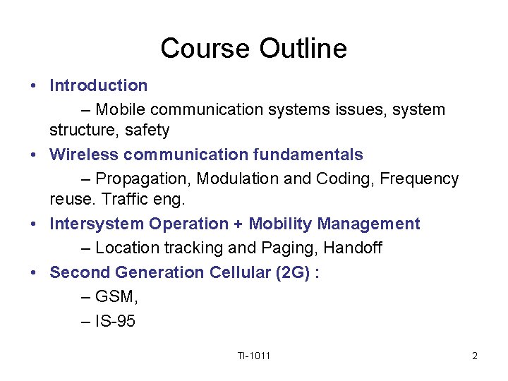 Course Outline • Introduction – Mobile communication systems issues, system structure, safety • Wireless