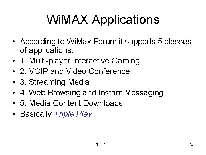 Wi. MAX Applications • According to Wi. Max Forum it supports 5 classes of
