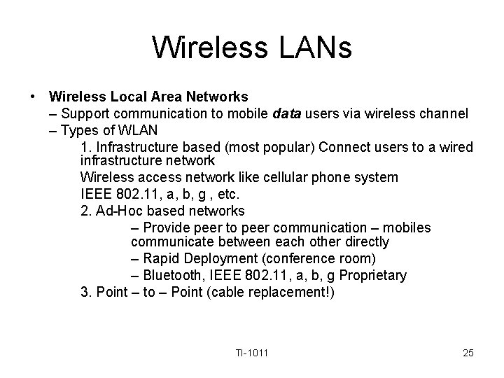 Wireless LANs • Wireless Local Area Networks – Support communication to mobile data users