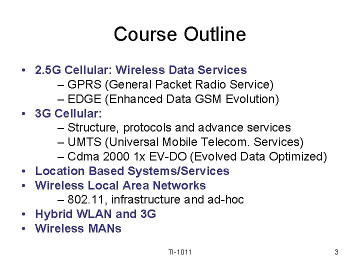 Course Outline • 2. 5 G Cellular: Wireless Data Services – GPRS (General Packet