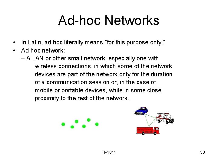Ad-hoc Networks • In Latin, ad hoc literally means "for this purpose only. ”