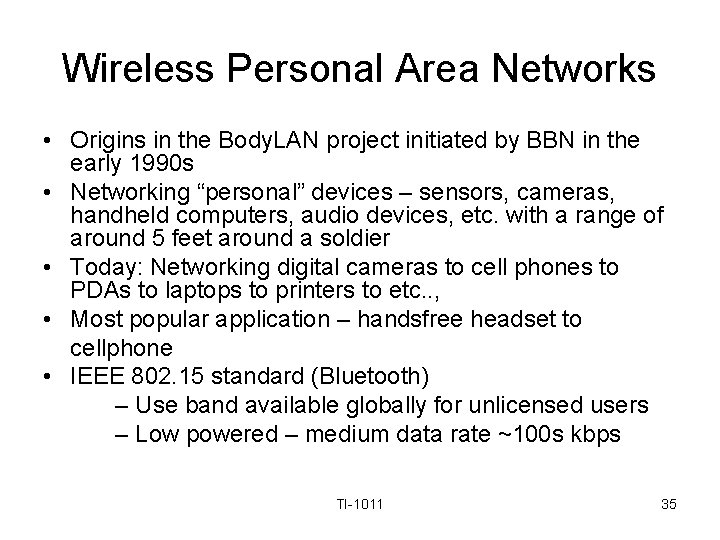 Wireless Personal Area Networks • Origins in the Body. LAN project initiated by BBN