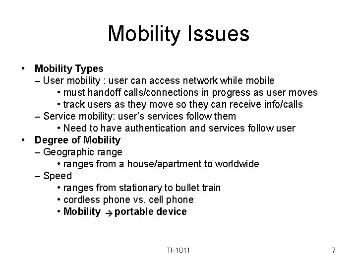 Mobility Issues • Mobility Types – User mobility : user can access network while