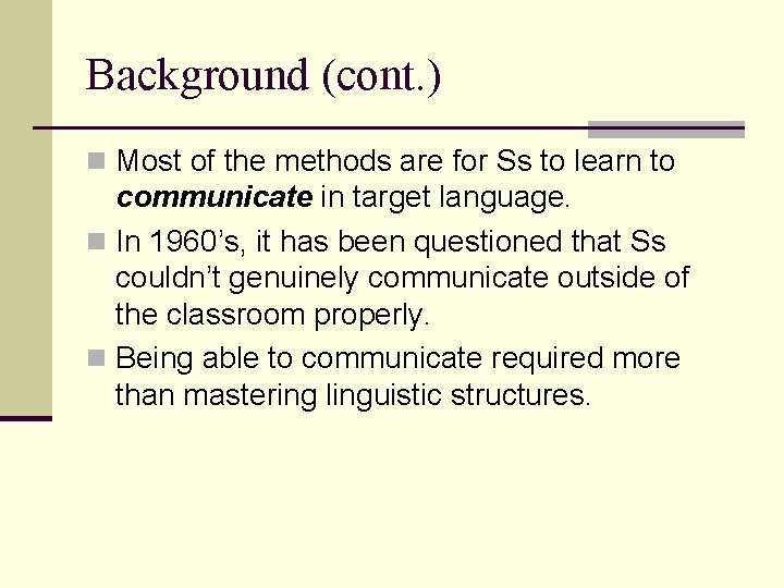 Background (cont. ) n Most of the methods are for Ss to learn to