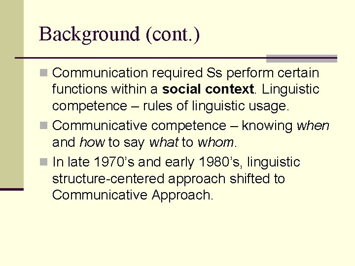 Background (cont. ) n Communication required Ss perform certain functions within a social context.