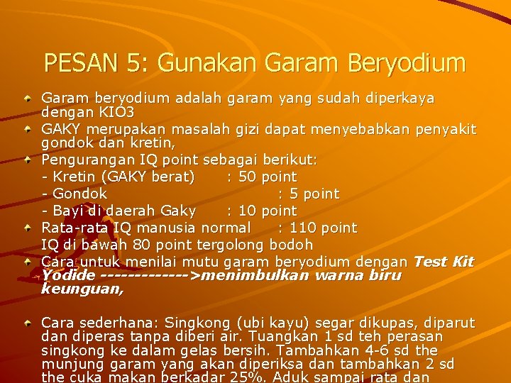 PESAN 5: Gunakan Garam Beryodium Garam beryodium adalah garam yang sudah diperkaya dengan KIO