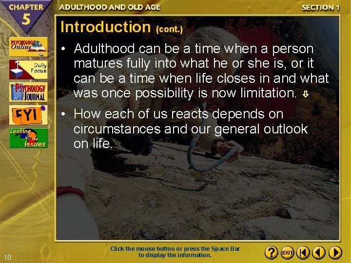 Introduction (cont. ) • Adulthood can be a time when a person matures fully