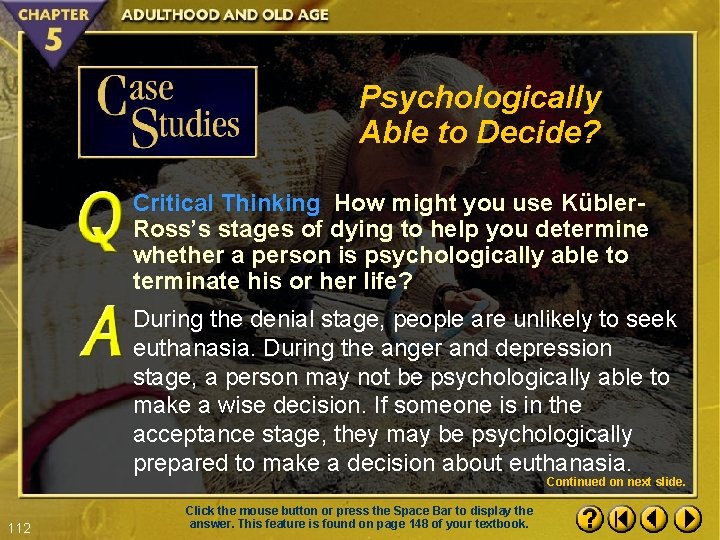 Psychologically Able to Decide? Critical Thinking How might you use Kübler. Ross’s stages of