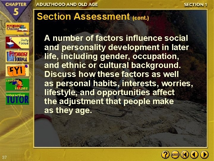 Section Assessment (cont. ) A number of factors influence social and personality development in