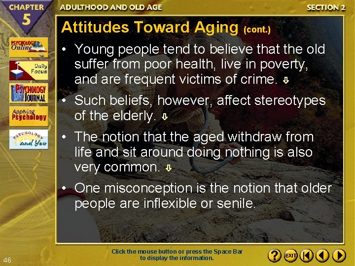 Attitudes Toward Aging (cont. ) • Young people tend to believe that the old