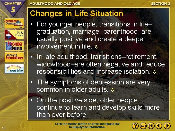 Changes in Life Situation • For younger people, transitions in life– graduation, marriage, parenthood–are