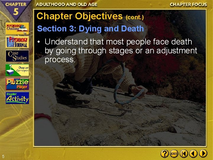 Chapter Objectives (cont. ) Section 3: Dying and Death • Understand that most people