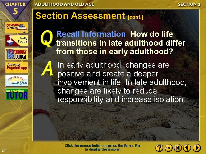 Section Assessment (cont. ) Recall Information How do life transitions in late adulthood differ