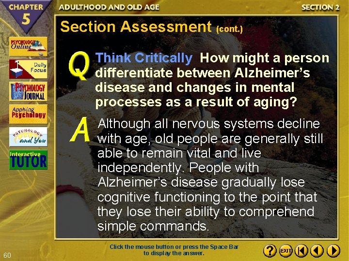 Section Assessment (cont. ) Think Critically How might a person differentiate between Alzheimer’s disease