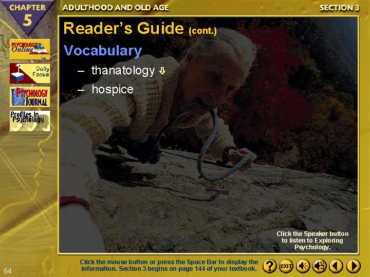 Reader’s Guide (cont. ) Vocabulary – thanatology – hospice Click the Speaker button to