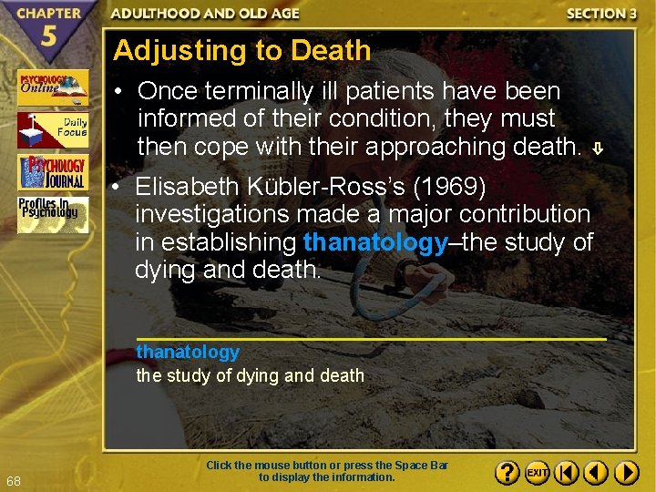 Adjusting to Death • Once terminally ill patients have been informed of their condition,