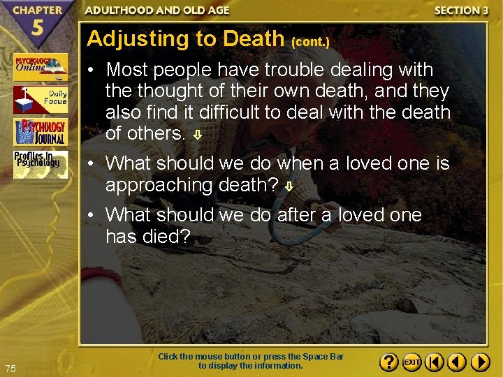 Adjusting to Death (cont. ) • Most people have trouble dealing with the thought