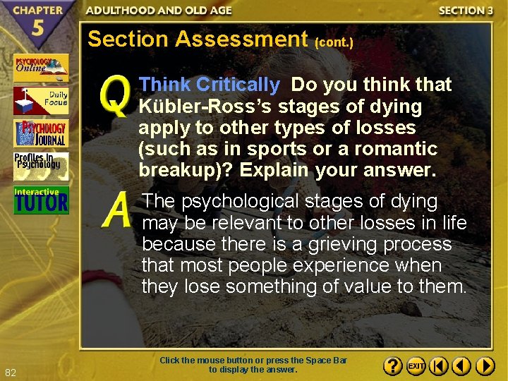 Section Assessment (cont. ) Think Critically Do you think that Kübler-Ross’s stages of dying