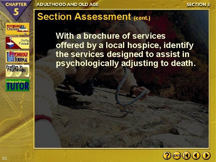 Section Assessment (cont. ) With a brochure of services offered by a local hospice,