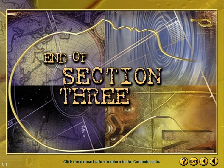 84 Click the mouse button to return to the Contents slide. 