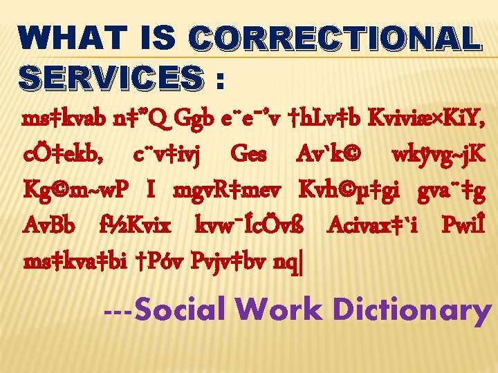 WHAT IS CORRECTIONAL SERVICES : ms‡kvab n‡”Q Ggb e¨e¯’v †h. Lv‡b Kviviæ×Ki. Y, cÖ‡ekb,