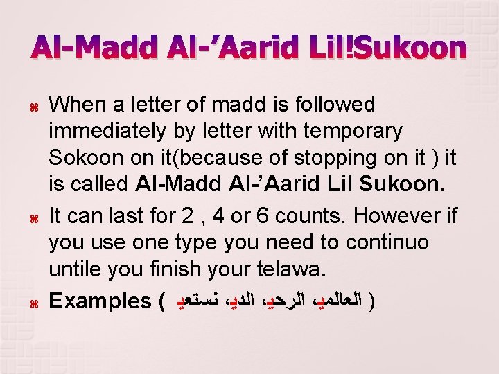 Al-Madd Al-’Aarid Lil Sukoon When a letter of madd is followed immediately by letter