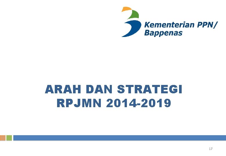 ARAH DAN STRATEGI RPJMN 2014 -2019 17 