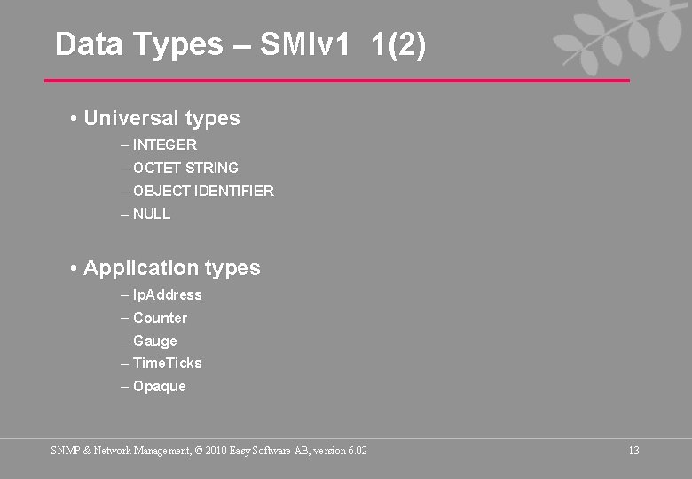 Data Types – SMIv 1 1(2) • Universal types – INTEGER – OCTET STRING