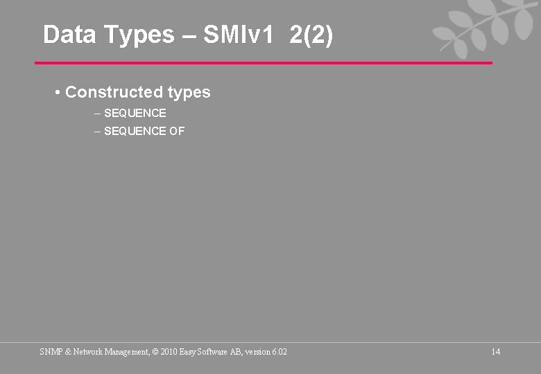 Data Types – SMIv 1 2(2) • Constructed types – SEQUENCE OF SNMP &