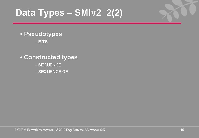 Data Types – SMIv 2 2(2) • Pseudotypes – BITS • Constructed types –