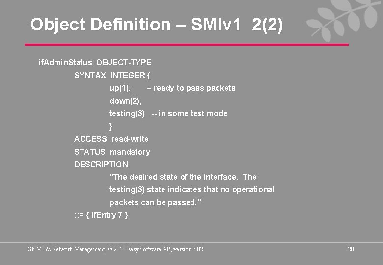 Object Definition – SMIv 1 2(2) if. Admin. Status OBJECT-TYPE SYNTAX INTEGER { up(1),