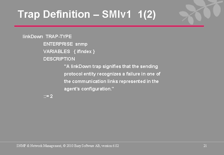 Trap Definition – SMIv 1 1(2) link. Down TRAP-TYPE ENTERPRISE snmp VARIABLES { if.
