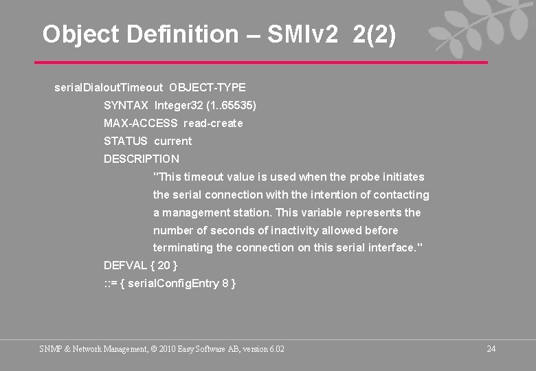 Object Definition – SMIv 2 2(2) serial. Dialout. Timeout OBJECT-TYPE SYNTAX Integer 32 (1.