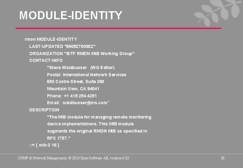 MODULE-IDENTITY rmon MODULE-IDENTITY LAST-UPDATED "9605270000 Z" ORGANIZATION "IETF RMON MIB Working Group" CONTACT-INFO "Steve