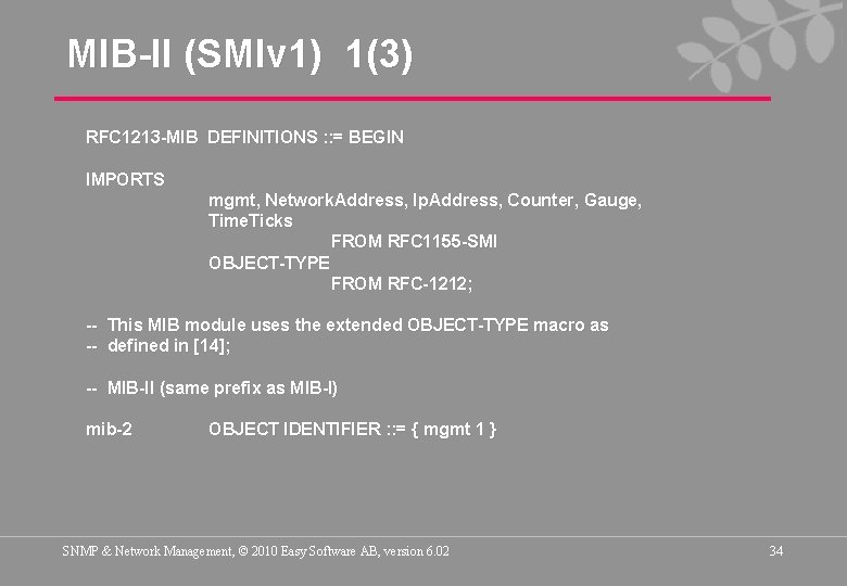 MIB-II (SMIv 1) 1(3) RFC 1213 -MIB DEFINITIONS : : = BEGIN IMPORTS mgmt,