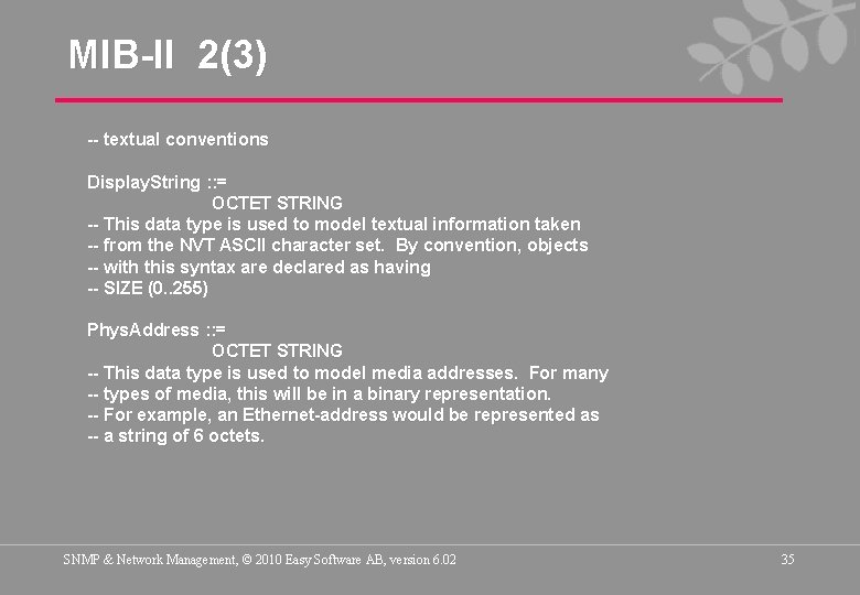 MIB-II 2(3) -- textual conventions Display. String : : = OCTET STRING -- This