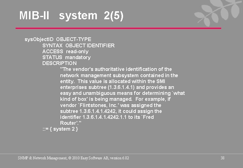 MIB-II system 2(5) sys. Object. ID OBJECT-TYPE SYNTAX OBJECT IDENTIFIER ACCESS read-only STATUS mandatory