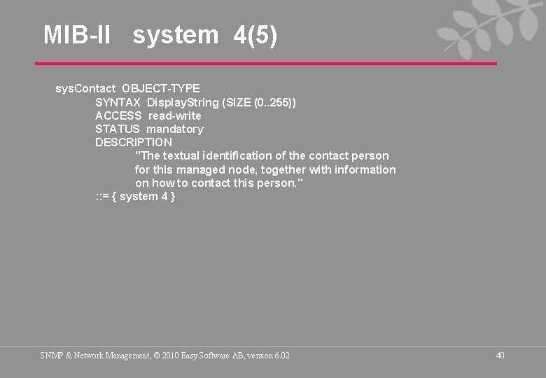 MIB-II system 4(5) sys. Contact OBJECT-TYPE SYNTAX Display. String (SIZE (0. . 255)) ACCESS