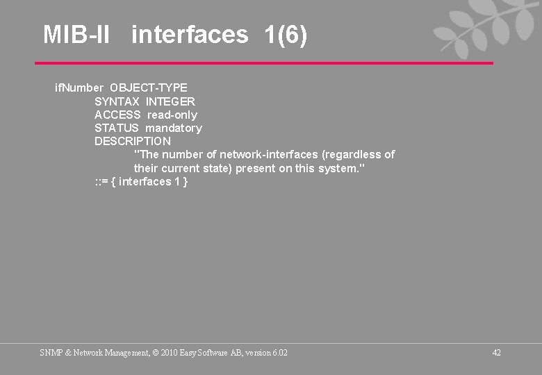 MIB-II interfaces 1(6) if. Number OBJECT-TYPE SYNTAX INTEGER ACCESS read-only STATUS mandatory DESCRIPTION "The